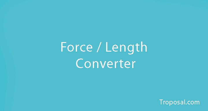 Force / length converter